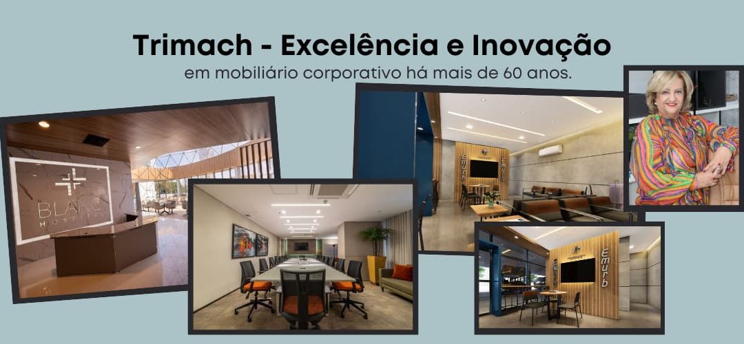 Trimach: Empresa oferece o que há de mais moderno em lançamentos corporativos e em decoração